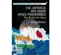 The Japanese and Indian Space Programmes: Two Roads Into Space Harvey, Brian, Harvey, B. (Auteur)