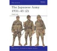 The Japanese Army 1931-45 (2): 1942-45 Jowett, Philip (Auteur)