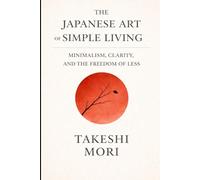 The Japanese Art of Simple Living: Finding Richness in Less