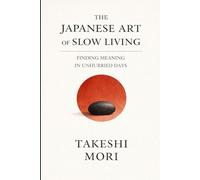 The Japanese Art of Slow Living: A Quieter Way to Be Alive