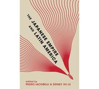 The Japanese Empire and Latin America by Ignacio LopezCalvo Ignacio LopezCalvo (Auteur)