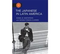 The Japanese in Latin America, The Asian American Experience Series Daniel M. Masterson, Sayaka Funada-Classen (Auteur)