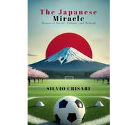 The Japanese Miracle: Stories of Soccer, Culture, and Rebirth