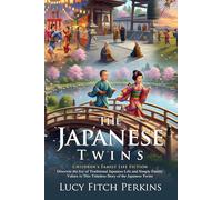 The Japanese Twins: A Classic Tale of Childhood in Old Japan: Timeless Children's Stories from Ancient Japan - Illustrated with Biography and Commentary