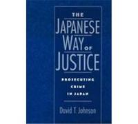 The Japanese Way of Justice, Studies on Law and Social Control David T. Johnson (Auteur)