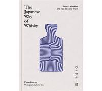 The Japanese Way of Whisky Japan’s whiskies and how to enjoy them - Dave Broom - Mitchell Beazley - ebook (ePub) - Livre