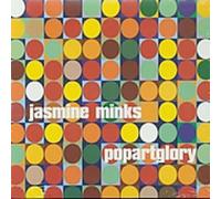 The Jasmine Minks - Popaetglory
