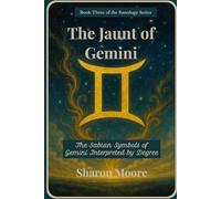 The Jaunt of Gemini: The Sabian Symbols of Gemini Interpreted by the Degree