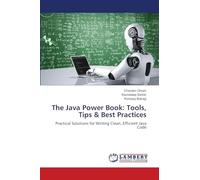 The Java Power Book: Tools, Tips & Best Practices: Practical Solutions for Writing Clean, Efficient Java Code