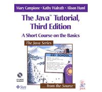 The Java Tutorial. 3rd Edition, A Short Course On The Basics, With Cd-Rom