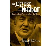 The Jazz Age President: Defending Warren G. Harding