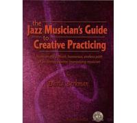 The Jazz Musician's Guide to Creative Practicing by David Berkman (2007-01-08)