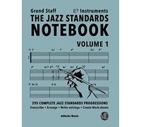 The Jazz Standards Notebook Vol. 1 Eb Instruments - Grand Staff: 295 Complete Jazz Standards Progressions (The Jazz Standards Progressions Workbooks)