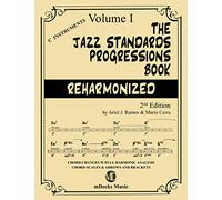The Jazz Standards Progressions Book Reharmonized Vol. 1: Chord Changes with full Harmonic Analysis, Chord-scales and Arrows & Brackets
