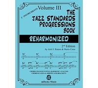 The Jazz Standards Progressions Book Reharmonized Vol. 3: Chord Changes With Full Harmonic Analysis, Chord-Scales And Arrows & Brackets