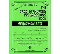 The Jazz Standards Progressions Book Reharmonized Vol. 4: Chord Changes With Full Harmonic Analysis, Chord-Scales And Arrows & Brackets