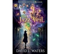 The Jazz Veil: New Orleans Mystical Underside