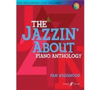 The Jazzin About Piano Anthology: Over 40 Favourite Pieces from the Popular Series