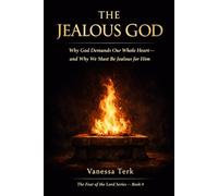 The Jealous God: Why God Demands Our Whole Heart-and Why We Must Be Jealous for Him
