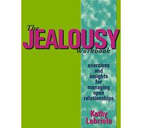 The Jealousy: Exercises and Insights for Managing Open Relationships