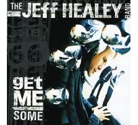Jeff Healey – Get Me Some