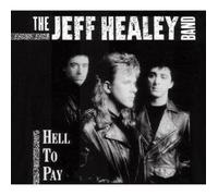 THE JEFF HEALEY BAND "HELL TO PAY" CD NEW