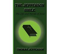 The Jefferson Bible, The Life And Morals Of Jesus