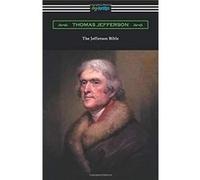 The Jefferson Bible - Thomas Jefferson - Neeland Media LLC - Livre en Anglais Thomas JeffersonThomas Jefferson (Auteur)
