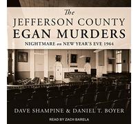 The Jefferson County Egan Murders: Nightmare on New Year's Eve 1964