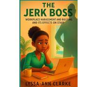 The Jerk Boss: Workplace Harassment and Bullying and Its Effect on Staff