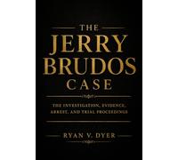 THE JERRY BRUDOS CASE: The Investigation, Evidence, Arrest, and Trial Proceedings