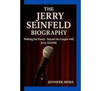 THE JERRY SEINFELD BIOGRAPHY: Nothing but Funny- Beyond the Laughs with Jerry Seinfeld