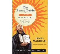 The Jesuit Guide to (Almost) Everything: A Study of Ignatian Spirituality for Everyday Life