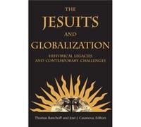 The Jesuits And Globalization: Historical Legacies And Contemporary Challenges (Paperback) Thomas Banchoff, Jose J Casanova (Auteur)