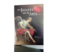 The Jesuits And the Arts 1540-1773