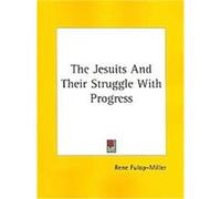 The Jesuits and Their Struggle With Progress Rene Fulop-Miller (Auteur)