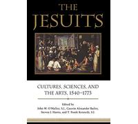 The Jesuits: Cultures, Sciences, and the Arts 1540-1773