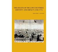 The Jesuits Of The Low Countries: Identity And Impact (1540-1773): Proceedings Of The International Congress At The Faculty Of Theology, Ku Leuven (3-