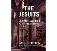 The Jesuits: The Most Accused Order in History