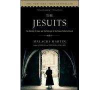 The Jesuits: The Society of Jesus and the Betrayal of the Roman Catholic Church