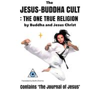 The Jesus Buddha Cult: THE ONE TRUE RELIGION