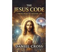 The Jesus Code: 7 Principles to Master Life