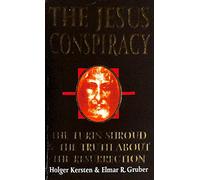 The Jesus Conspiracy: Turin Shroud and the Truth About the Resurrection