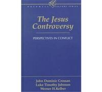 The Jesus Controversy, Rockwell Lecture Series (Valley Forge, Pa.). John Dominic Crossan, Luke Timothy Johnson, Werner H. Kelber (Auteur)