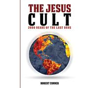 The Jesus Cult: 2000 Years of the Last Days