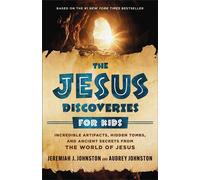 The Jesus Discoveries for Kids Incredible Artifacts, Hidden Tombs, and Ancient Secrets from the World of Jesus - Jeremiah Johnston - Baker publishing group - ebook (ePub) - Livre
