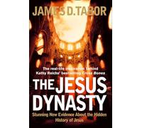 The Jesus Dynasty: Stunning New Evidence About the Hidden History of Jesus
