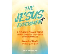 The Jesus Experiment: A 30 Day Challenge To Put Christ at the Center of Your Marriage Guaranteed Results or Your Love Back