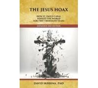The Jesus Hoax: How St. Paul's Cabal Fooled The World For Two Thousand Years