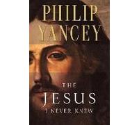 The Jesus I Never Knew